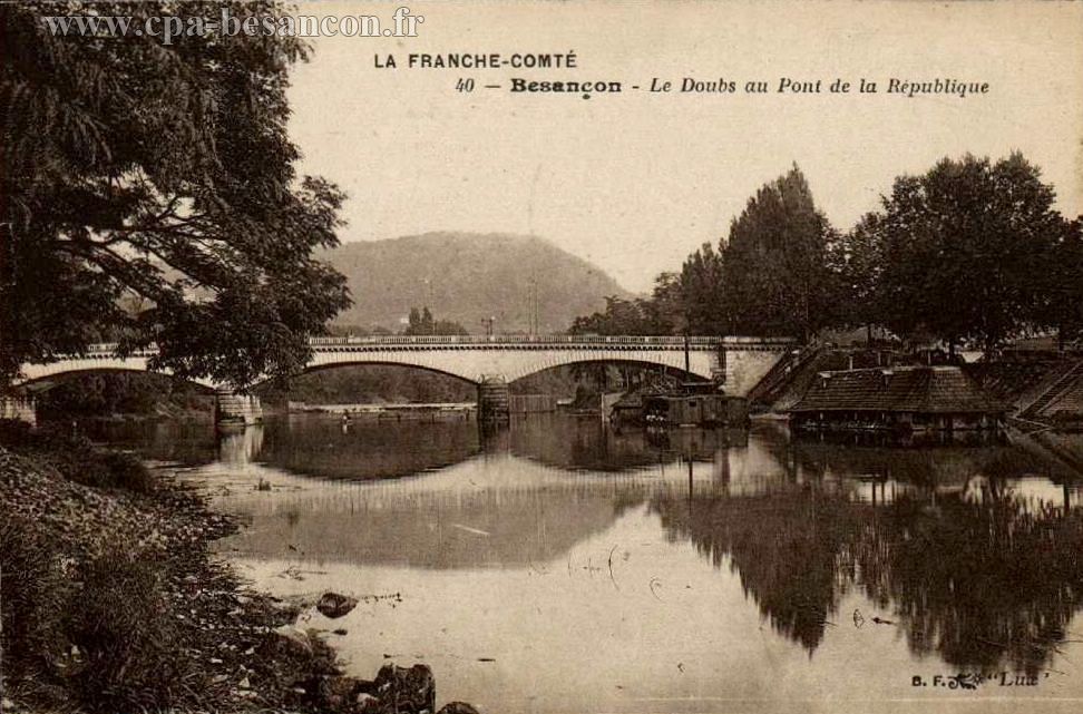 LA FRANCHE-COMTÉ - 40 - Besançon - Le Doubs au Pont de la République